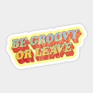 Be Groovy or Leave by Treaja Sticker